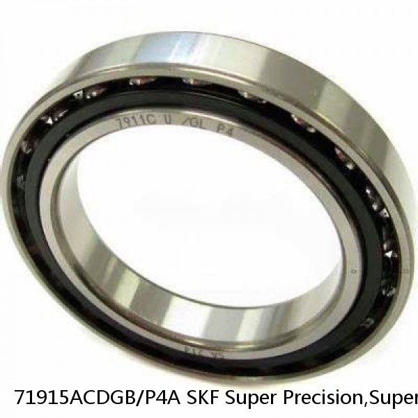 71915ACDGB/P4A SKF Super Precision,Super Precision Bearings,Super Precision Angular Contact,71900 Series,25 Degree Contact Angle
